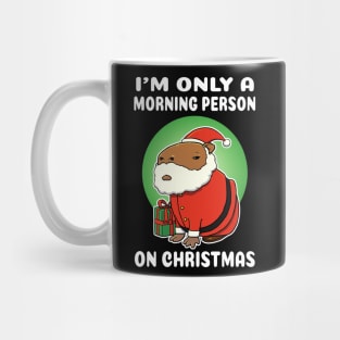 I'm only a morning person on Christmas Capybara Christmas Mug